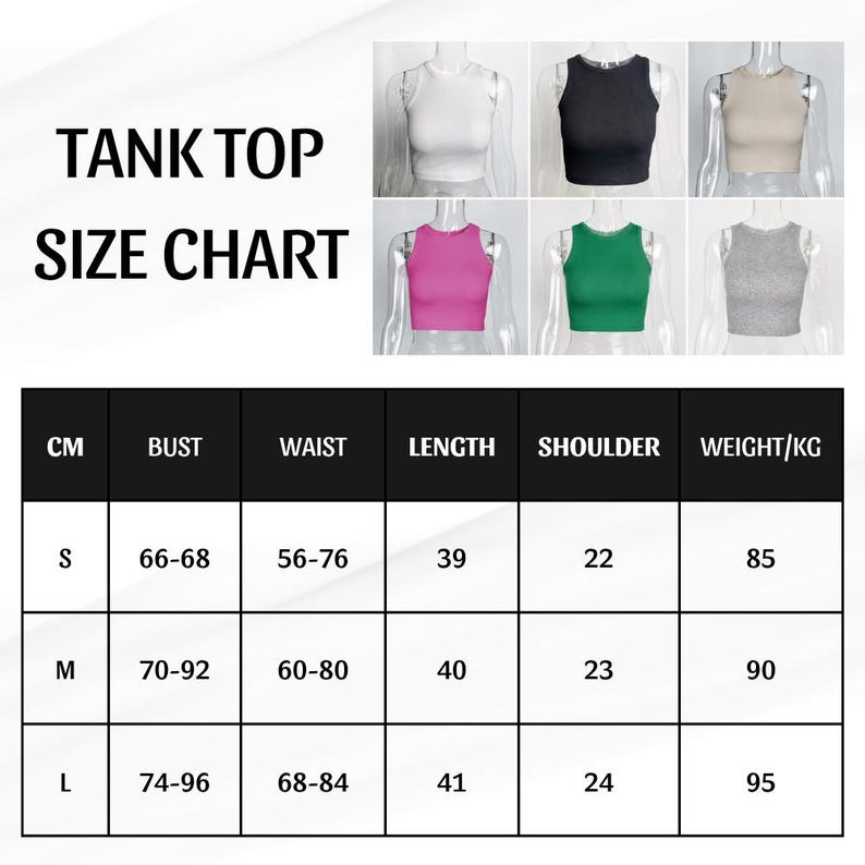 May include: A tank top size chart featuring the text TANK TOP SIZE CHART and a table with columns for CM, BUST, WAIST, LENGTH, SHOULDER, and WEIGHT/KG. Six sleeveless crop tops in white, black, beige, pink, green, and gray are displayed above the table.