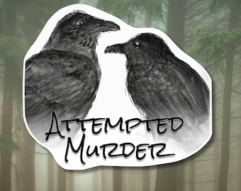 Attempted Murder Sticker, Crow & Nature Lover Gift