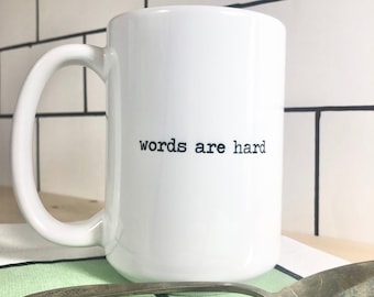Mug, Words are Hard, 15 oz Coffee Cup