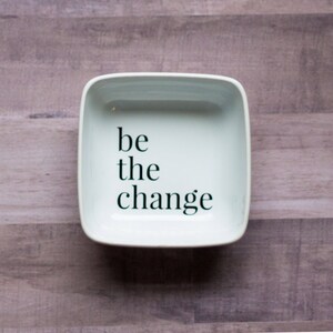 Be The Change Dish, Custom Change Dish, Change Tray image 3