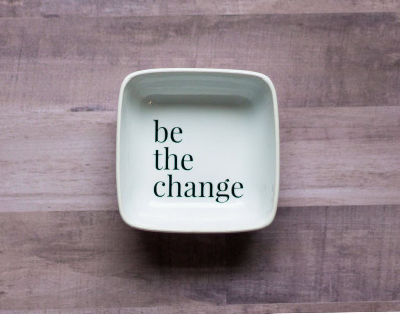 Be The Change Dish, Custom Change Dish, Change Tray image 3