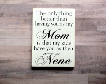 Nene Gift, The Only Thing Better Than Having You as My Mom Personalized Wood Sign, White and Black