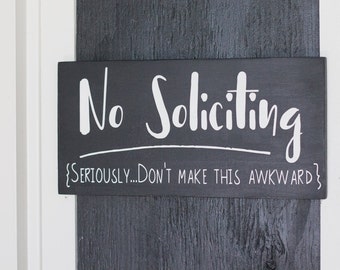 Funny No Soliciting Seriously Don't Make This Awkward Sign, Solicitors Not Allowed, Handmade Sign, Outside Sign, No Solicitors