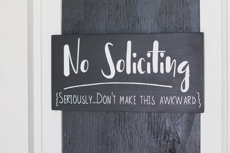 Funny No Soliciting Seriously Don't Make This Awkward Sign, Solicitors Not Allowed, Handmade Sign, Outside Sign, No Solicitors image 1