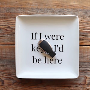Key Tray for Entryway Tray, If I Were Keys Id Be Here Key Dish, Sarcastic Home Decor 8" inches inches