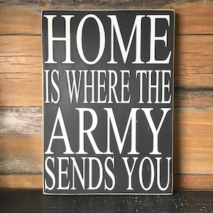 Home Is Where The Army Sends You Painted Wood Sign, Army Sign, Military Sign, Army Families, Sign for Military Families image 1