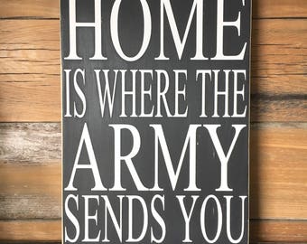 Home Is Where The Army Sends You Painted Wood Sign, Army Sign, Military Sign, Army Families, Sign for Military Families