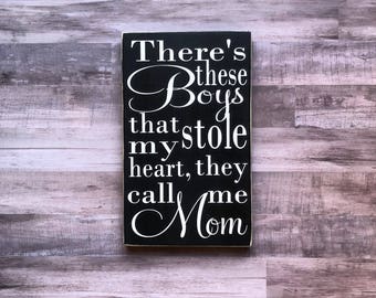 There's These Boys That Stole My Heart They Call Me Mom Black and White Painted Wood Sign, Gift for Boy Moms