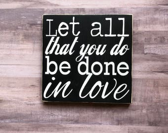 Let All That You Do Be Done In Love Painted Wood Sign, Do All In Love Sign, Distressed Wood Sign, Inspirational Sign