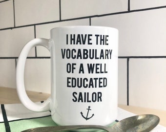 Mug, I Have the Vocabulary of a Well Educated Sailor