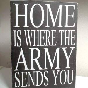 Home Is Where The Army Sends You Painted Wood Sign, Army Sign, Military Sign, Army Families, Sign for Military Families image 3