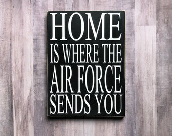 Home Is Where The Air Force Sends You Black and White Painted Wood Sign