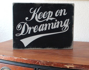 Keep on Dreaming Painted Wood Sign