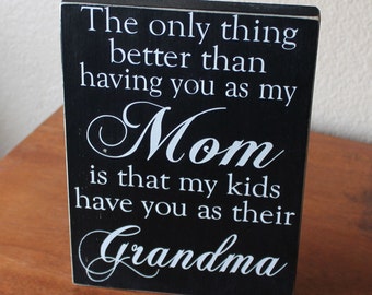 Grandma Gift, The Only Thing Better Than Having You as My Mom Personalized Wood Sign
