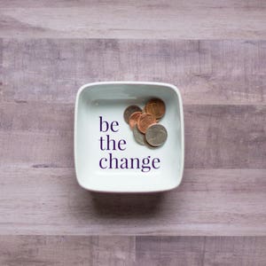 Be The Change Dish, Custom Change Dish, Change Tray image 1