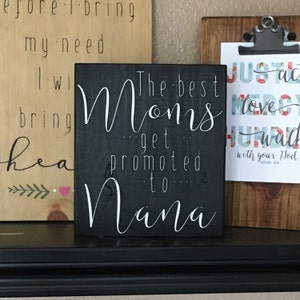 The Best Moms Get Promoted to Nana, Mother's Day Gift, Mimi, Gram, Nonni, Handmade Sign, Painted Wood Sign, Custom Made Mother's Day Sign image 2