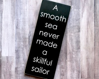 A Smooth Sea Never Made a Skillful Sailor Wood Sign, English Proverb, Inspirational Home Decor