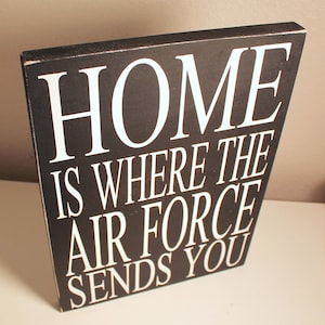 Home Is Where The Air Force Sends You Black and White Painted Wood Sign image 3