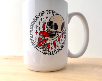 Proud Member of the Bad Moms Club Coffee Mug, Gift Mug for Mom