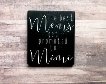 The Best Moms Get Promoted to Mimi, Mimi Gift, Personalized Gift, Handmade Sign