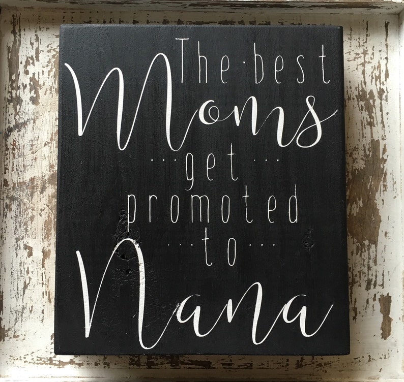 The Best Moms Get Promoted to Nana, Mother's Day Gift, Mimi, Gram, Nonni, Handmade Sign, Painted Wood Sign, Custom Made Mother's Day Sign image 4