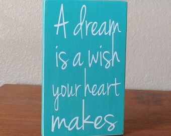 A Dream Is A Wish Your Heart Makes Painted Wood Sign, Dream Sign, Follow Your Heart, Wish with All Your Heart