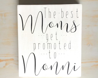 The Best Moms Get Promoted to Nonni, Handmade Painted Wood Sign, Gift for Nonni