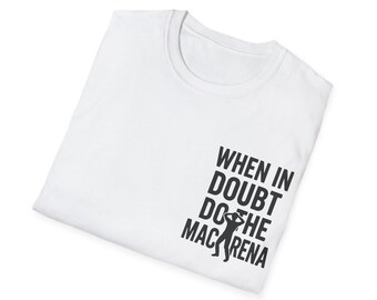 When in Doubt Do the Macarena T-Shirt, Fun Dance Shirt, Unisex Garment-Dyed Tee, Perfect for Parties, Music Festivals, Gift Idea
