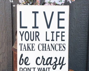 Custom Sign - LIVE YOUR LIFE take chances be crazy... - large wood sign, subway sign, distressed