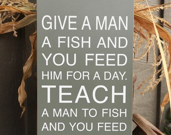Custom Wood Sign -  Give a man a fish and you feed him for a day... -  Wood sign