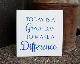 Wood sign - Today is a Great Day to make a Difference - Square Custom Sign, Inspirational sign, Encouragement