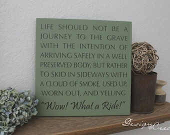 Humorous Wood Sign - Life should not be a journey to the grave... - Custom colors