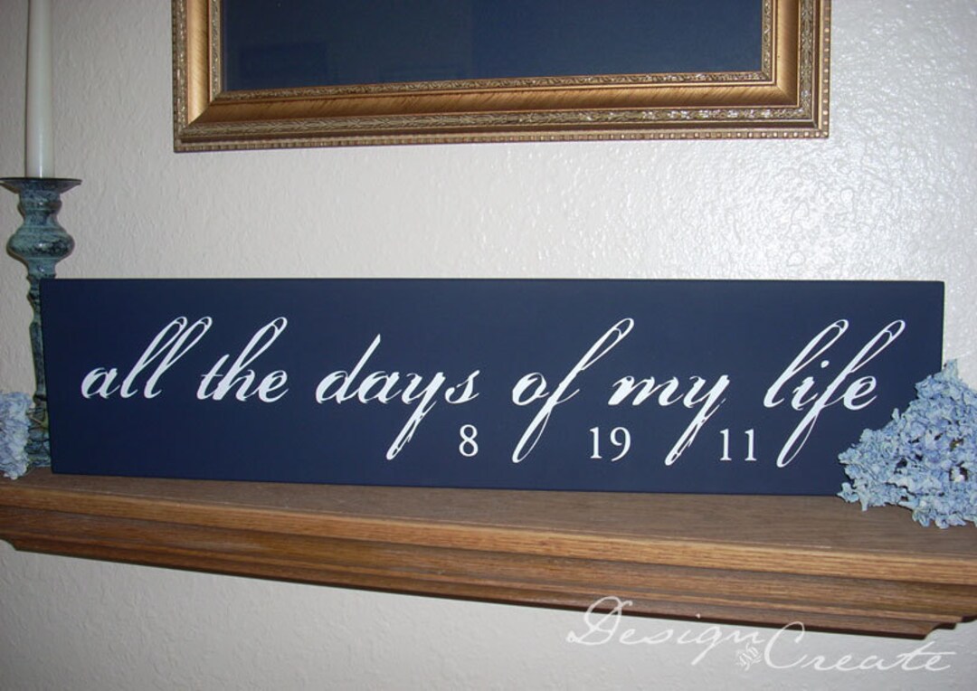 Custom Wedding Sign - All the DAYS of MY LIFE - Personalized Date Sign ...