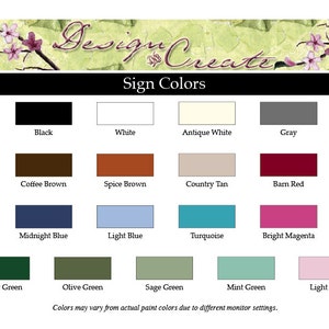 May include: A chart showing 14 different paint colors for signs. The colors are: Black, White, Antique White, Gray, Coffee Brown, Spice Brown, Country Tan, Barn Red, Midnight Blue, Light Blue, Turquoise, Bright Magenta, Forest Green, Olive Green, Sage Green, Mint Green, and Light Pink. The text "Design Creator Sign Colors" is at the top of the chart.
