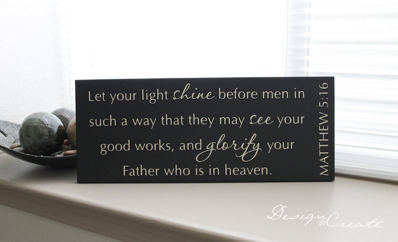 Bible Verse Sign - Let Your Light Shine Before Men in Such a Way That ...