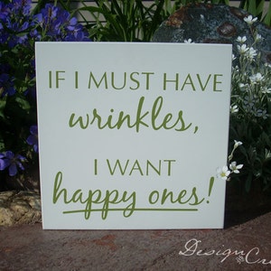 Humorous Wood Sign WRINKLES If I must have wrinkles, I want happy ones image 2