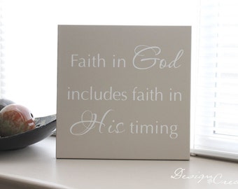 Sign - Faith in God includes faith in His timing - Square Custom Sign - Bible verse, scripture wood sign