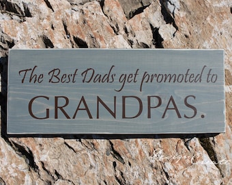 Wood Sign RUSTIC WASH  - The Best Dads get promoted to Grandpas - Custom Wood Sign, Grandparents gift, Fathers Day - Or for Mothers Day