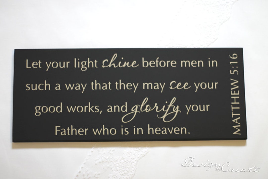 Bible Verse Sign - Let Your Light Shine Before Men in Such a Way That ...