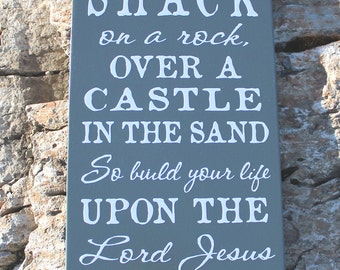 Custom Sign - I'll take a shack on a rock over a castle in the sand so build your life upon the Lord Jesus - large wood sign, custom wood