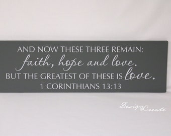 Wood Sign - And now these three remain faith hope and love... 1 Corinthians 13:13  - Custom sign, scripture, Bible verse sign