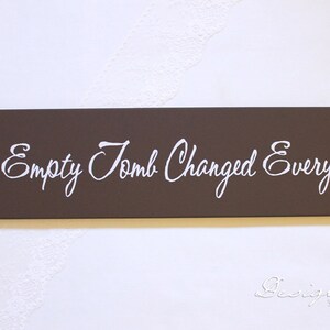 Custom Sign Resurrection sign - The Empty Tomb Changed Everything - Wood Sign, custom sign- Easter wood sign