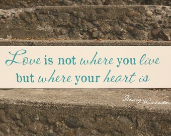 Wedding Signs - Love is not where you live but where your heart is - Wedding Gift, custom colors, wooden signs