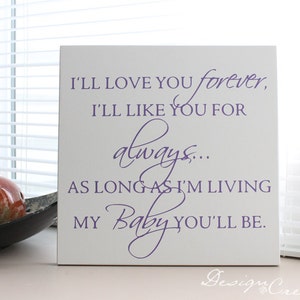Sign - I&#39;ll Love You Forever, I&#39;ll Like You for Always, As Long As I&#39;m Living, My Baby You&#39;ll Be. - Wood Sign, custom sign, children&#39;s