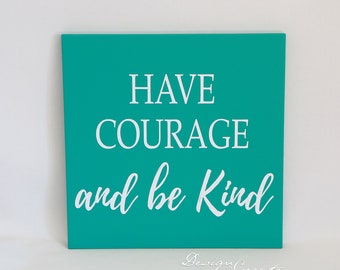 Wood sign - Have Courage and be Kind - Square Custom Sign, Inspirational sign, Encouragement, Cinderella