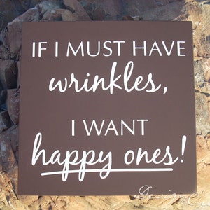 Humorous Wood Sign WRINKLES If I must have wrinkles, I want happy ones image 1