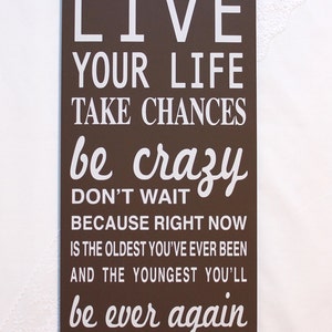 Custom Sign LIVE YOUR LIFE Take Chances Be Crazy... Large - Etsy