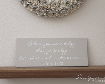 Wedding Sign - I love you more today than yesterday but not as much as tomorrow... with date - Custom colors, Custom wood sign, Wedding gift