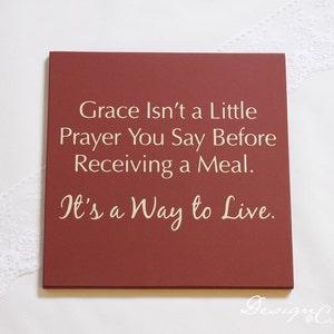 Custom Wood Sign Grace isn't a little prayer you say before receiving a meal. It's a way to live Wood sign Custom Sign image 4