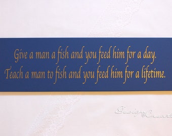 Custom Wood Sign -  Give a man a fish and you feed him for a day... -  Wood sign